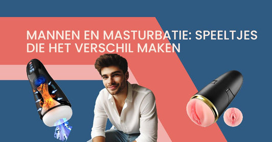 Mannen en Masturbatie: Speeltjes die het Verschil Maken