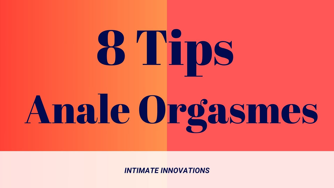 8 Tips voor Anale Orgasmes